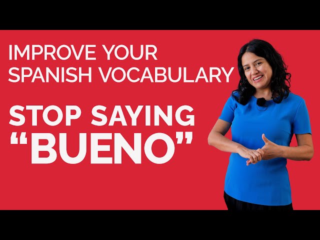 Learn Spanish: Use these words instead of "BUENO"