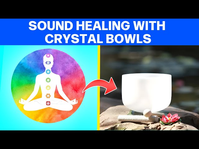 Sound Healing with Crystal Bowls  Balancing Your Chakras