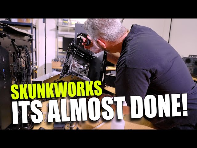 Skunkworks Build is almost done!