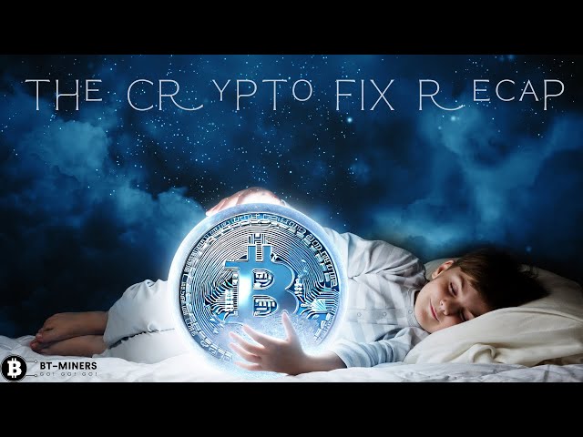 The Crypto Fix Recap- Bitcoin is all a dream