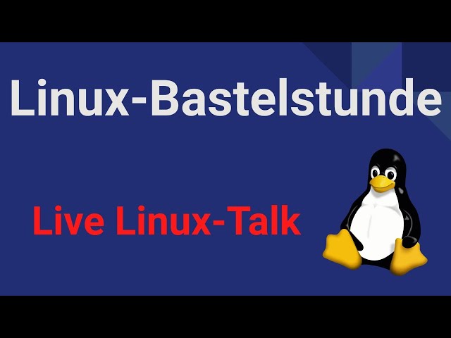 Linux-Bastelstunde am 30.09. (Linux-Talk)