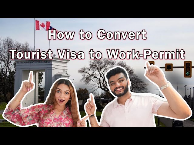 How to convert Tourist Visa Into Work Permit In Canada | Canada Work Permit