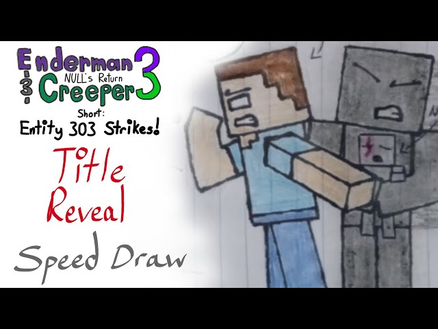 Enderman and Creeper 3: NULL's Return Short: Entity 303 Strikes! (TITLE REVEAL/SPEED DRAW)