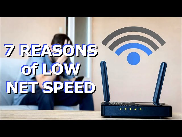 Why Low Internet Speed? 7 reasons of weak WiFi