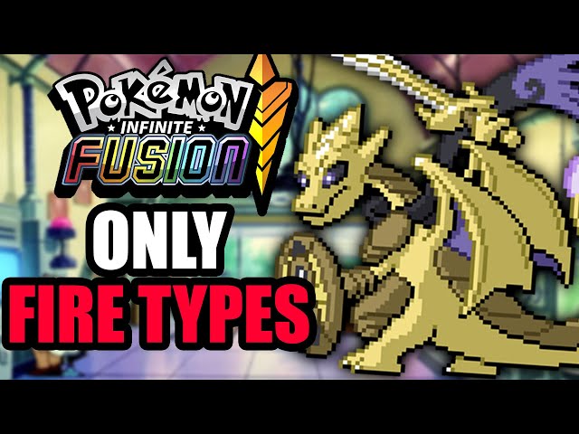 Beating Pokemon Infinite Fusions with ONLY FIRE TYPES