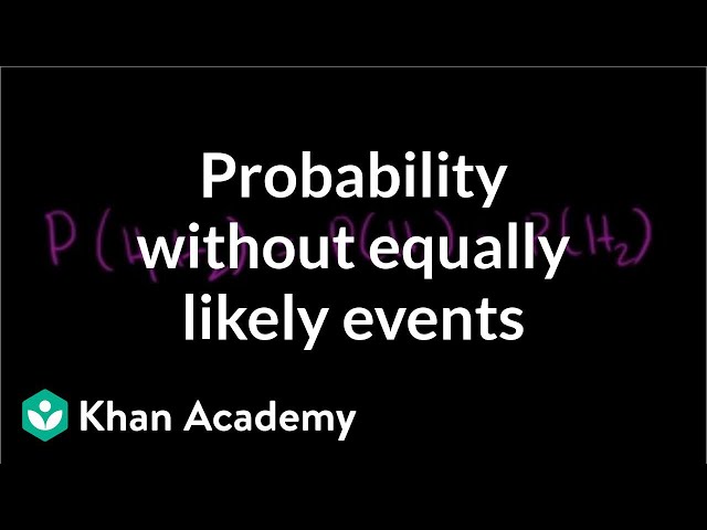 Probability without equally likely events | Probability and Statistics | Khan Academy