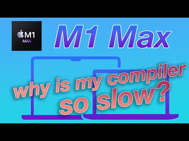 M1 Max | Why is compiling slow?