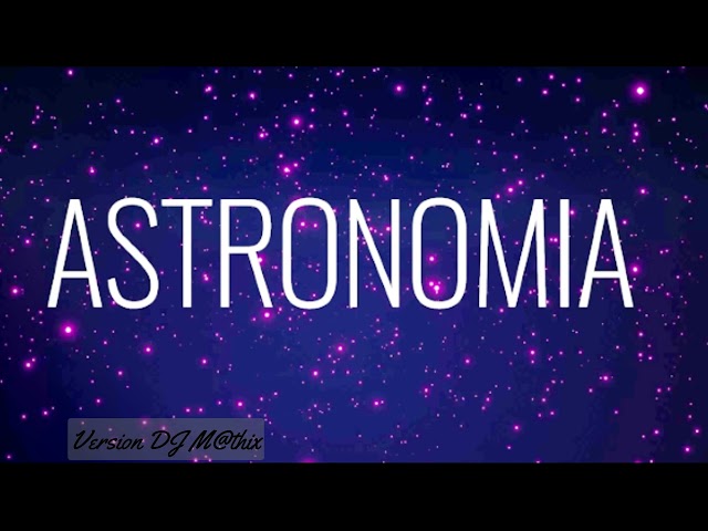 Astronomia - Remix - DJ M@thix