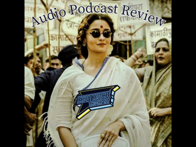 Gangubai Kathiawadi Audio Podcast Review