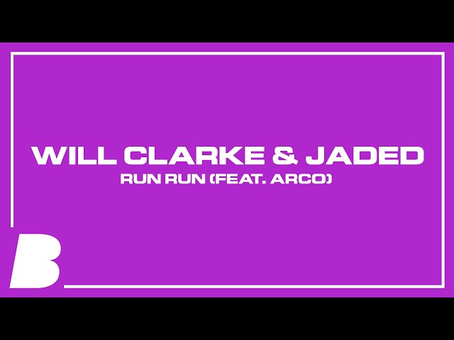 Will Clarke & Jaded - Run Run (feat. ARCO)