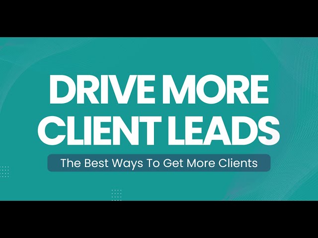 Video #28 - 9 Ways To Drive More Client Leads