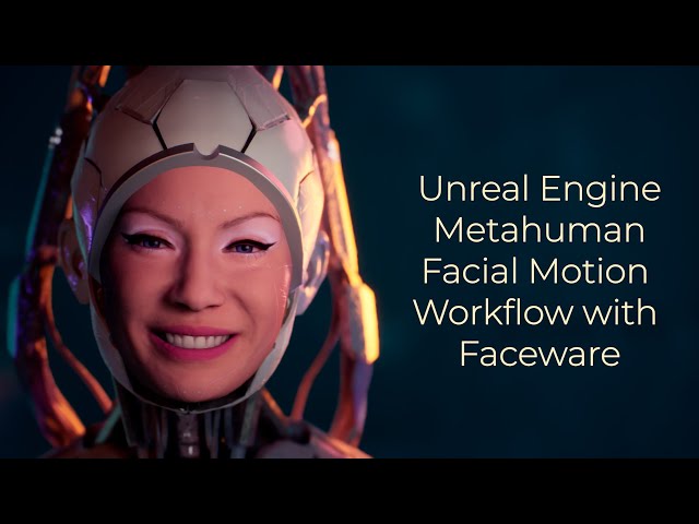 Unreal Engine Metahuman Facial Motion Workflow with Faceware