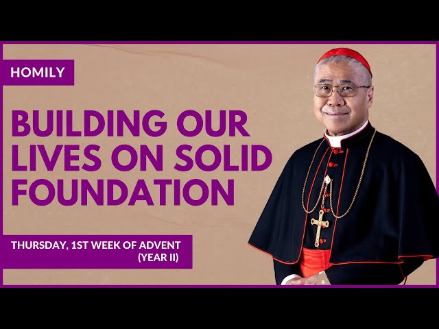 Building Our Lives On Solid Foundation - William Cardinal Goh (Homily - 07 Dec 2023)