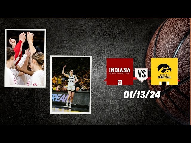 Full Game : Indiana vs Iowa - Jan 13, 2024 | mochilovebasket