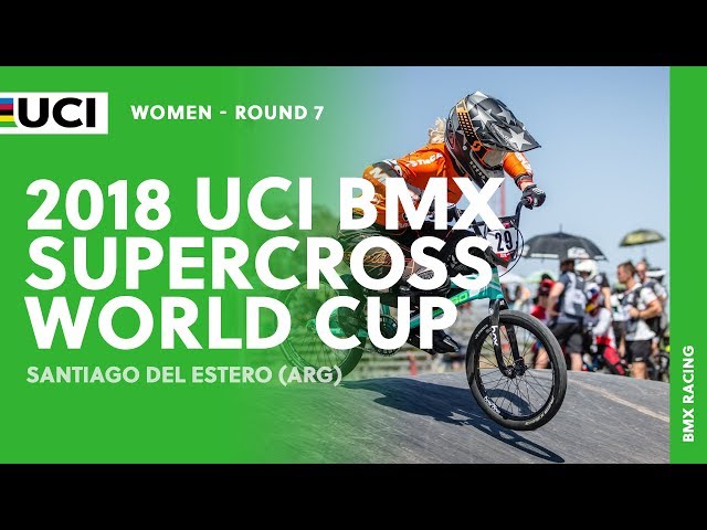 2018 UCI BMX SX World Cup - Santiago del Estero (ARG) / Women Round 7