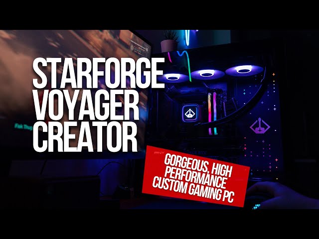 Starforge Voyager Creator: Is This Custom Gaming PC Brand Worth Checking Out?