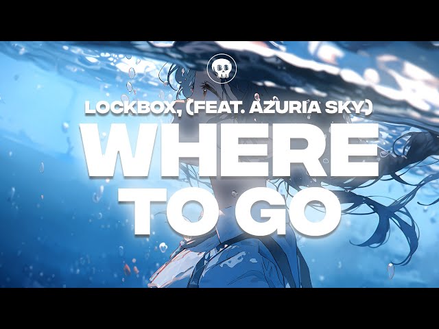 LOCKBOX - Where To Go (Feat. Azuria Sky)