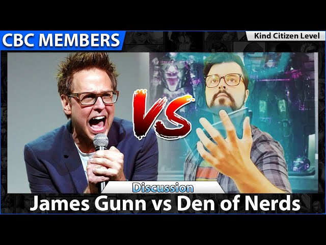 James Gunn vs Den of Nerds [Members] KC