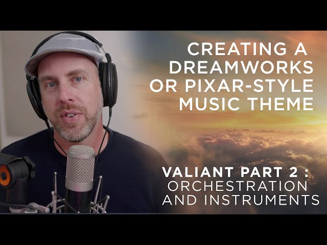 Creating a Dreamworks or Pixar-Style Music Theme: Valiant - Part Two - Orchestration & Instruments