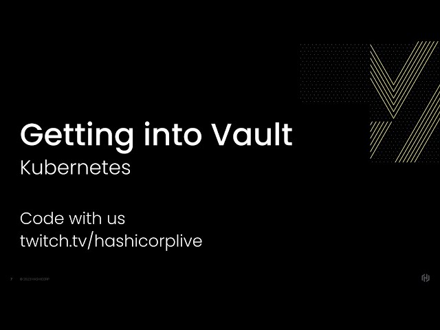 Getting into HashiCorp Vault, Part 7: Kubernetes