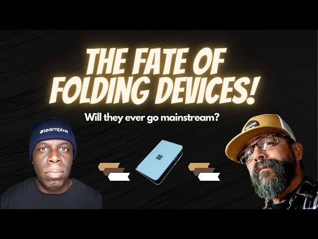 Will folding phones go mainstream by 2025?
