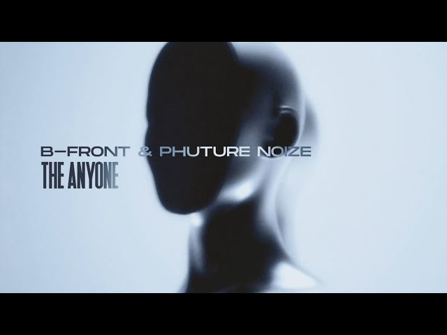 B-Front & Phuture Noize - The Anyone | Official Visualizer
