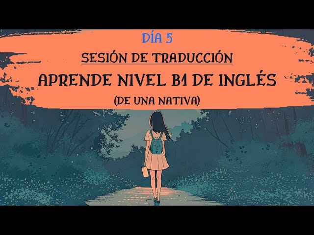 Día 5⭐️Inglés Nivel Intermedio (B1) Sesión de Traducción
