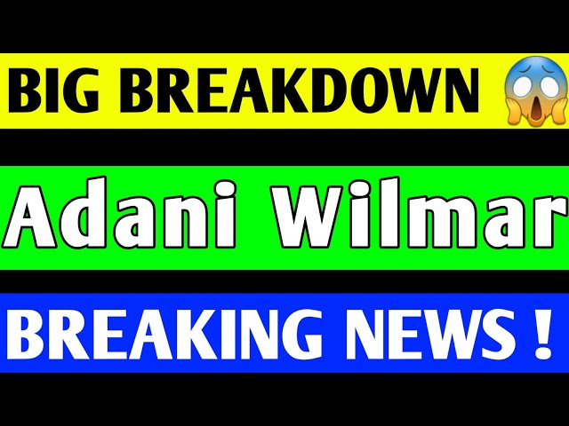 ADANI WILMAR SHARE CRASH | ADANI WILMAR SHARE PRICE TARGET | ADANI WILMAR SHARE LATEST NEWS