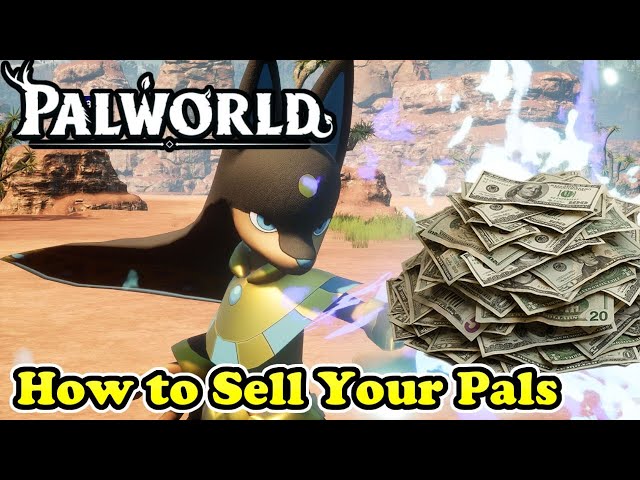 How to Sell Your Pals Palworld Fast & Easy Money (Tips & Tricks)
