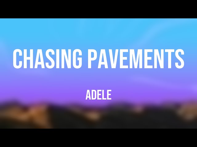 Chasing Pavements - Adele |Lyric Video| 💘