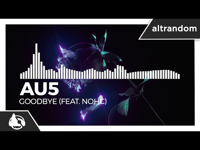 Au5 - Goodbye (feat. NOHC) [4K 60 FPS]