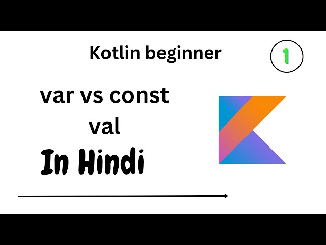 #Kotlin val vs const val for variable declaration in Hindi