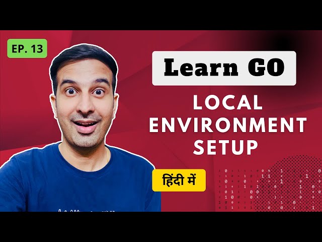 Install and Run GO Locally [Ep. 13] | GO Lang Hindi Course