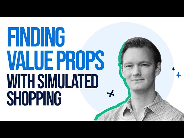 Finding Value Propositions That Resonate - Simulated Shopping with Alan Klement - Exploring Product