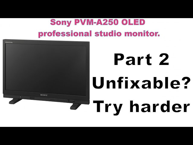 Sony PVM-A250 Professional OLED Monitor is not designed to be repaired.  Let's try harder.