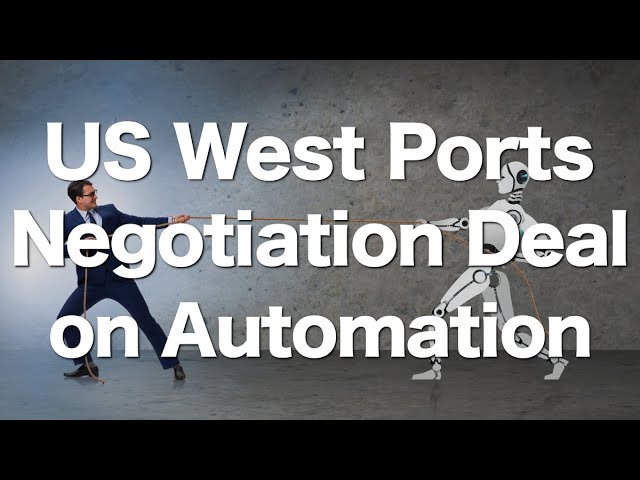 Labor-Negotiations at North American West Coast Ports Reach Tentative Agreement on Port Automation