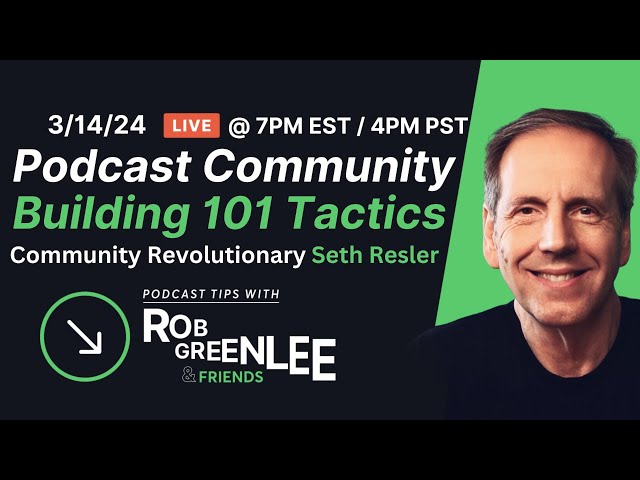Building Community Around Podcasting and Live Video | Seth Resler - Ep 19