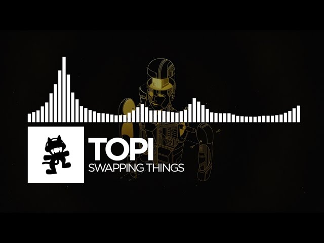 Topi - Swapping Things [Monstercat Release]