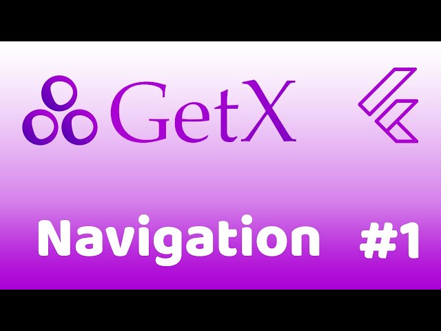 Complete GetX Navigation | Flutter
