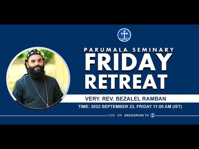 Parumala Seminary Friday Retreat -Lead by- Very. Rev. Bezalel Ramban