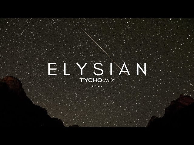 'Elysian' - Tycho Mix