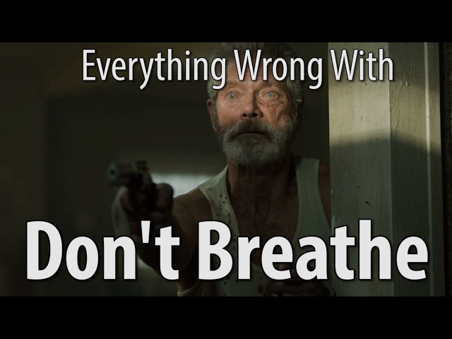 Everything Wrong With Don't Breathe In 15 Minutes Or Less