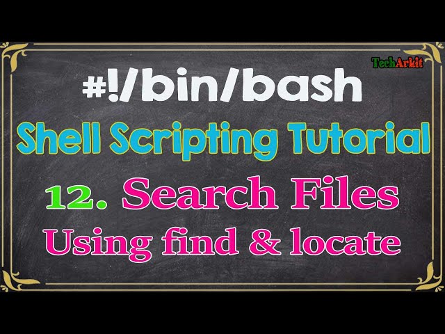 Shell Scripting Tutorial-12 find, locate command to search for Files & Directories | Tech Arkit