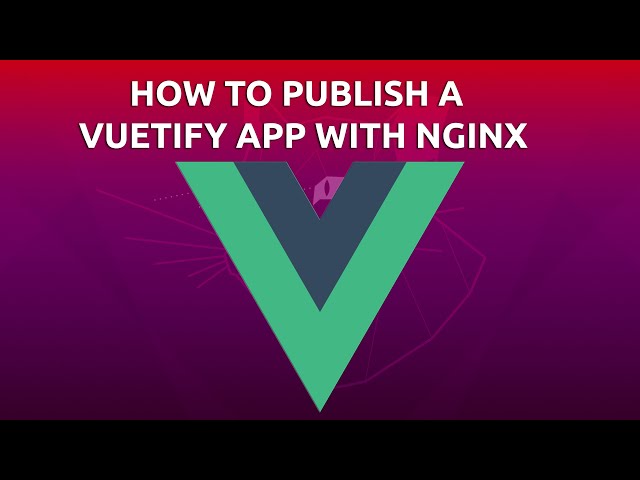 How To Publish a Vuetify App with Nginx