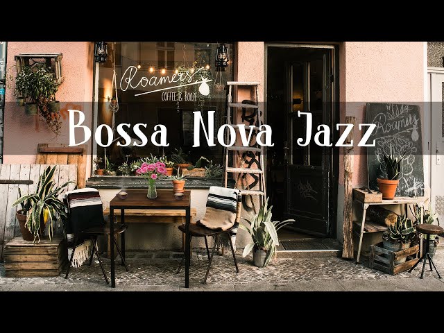 Smooth Bossa Nova Jazz Piano Music For Good Mood | Outdoor Coffee Shop Ambience