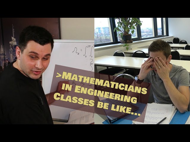 Mathematicians vs. Engineering Classes be like...