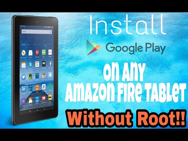 [Tutorial] How To Install Google Play Store On Any Amazon Fire Tablet