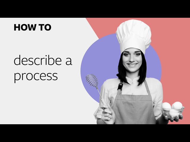 How to... describe a process
