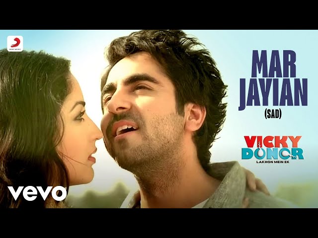 Mar Jayian (Sad) Full Video - Vicky Donor|Ayushmann & Yami Gautam | Bann Chakraborty