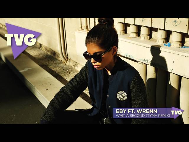 EBY ft. Wrenn - Wait A Second (TYMA Remix)